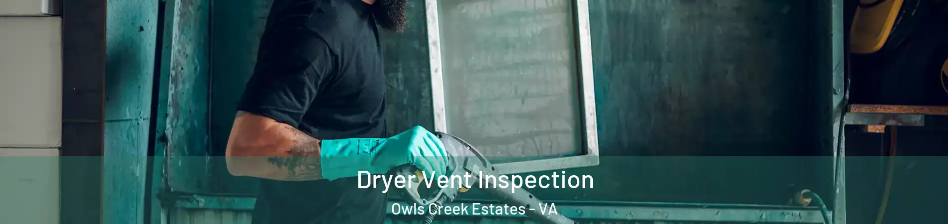 Dryer Vent Inspection Owls Creek Estates - VA