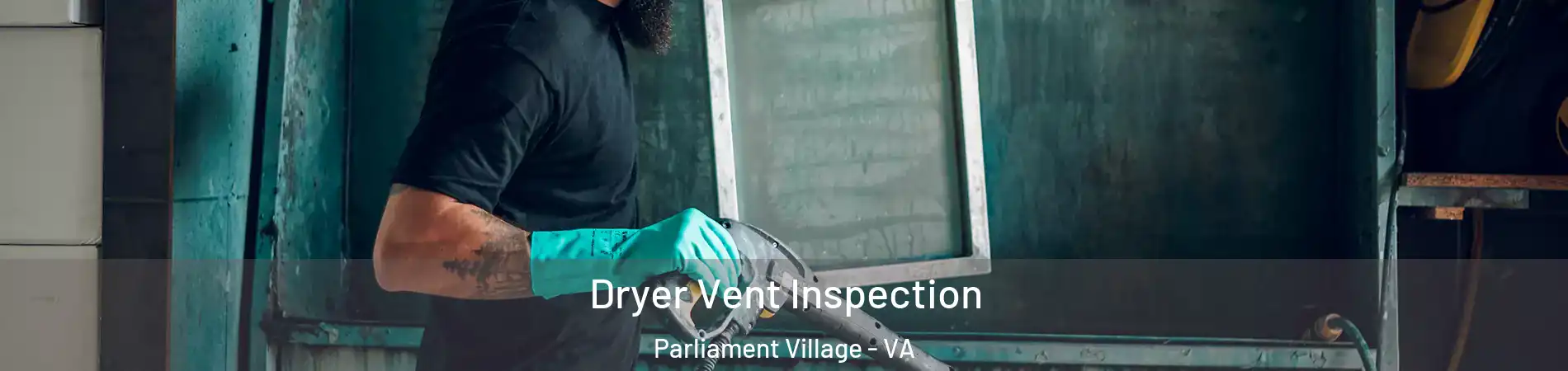 Dryer Vent Inspection Parliament Village - VA