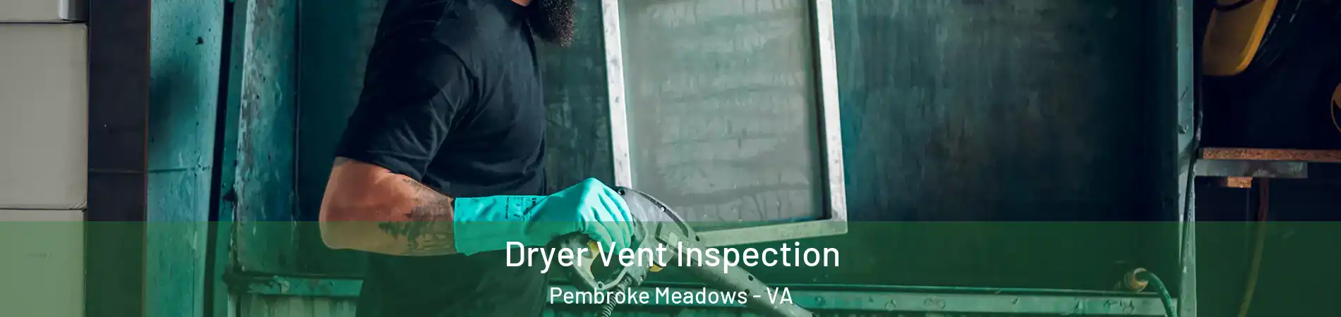 Dryer Vent Inspection Pembroke Meadows - VA