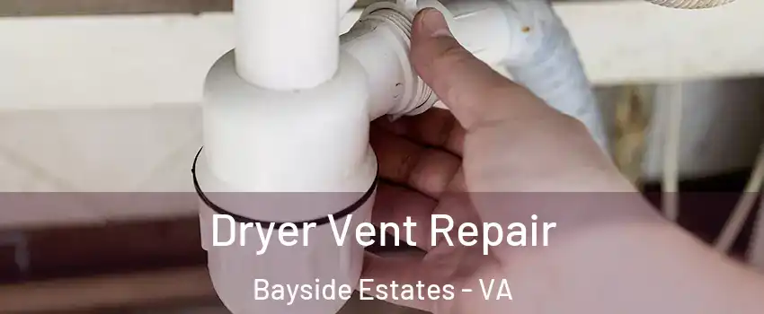 Dryer Vent Repair Bayside Estates - VA