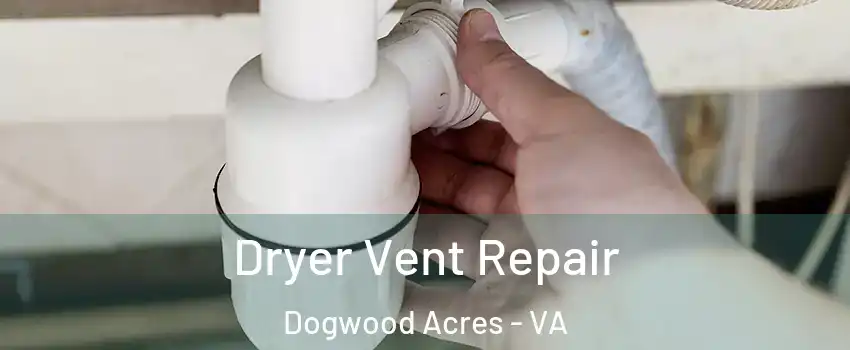 Dryer Vent Repair Dogwood Acres - VA