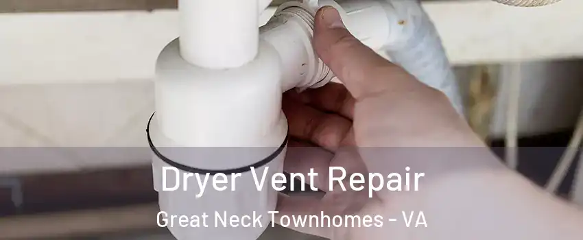 Dryer Vent Repair Great Neck Townhomes - VA