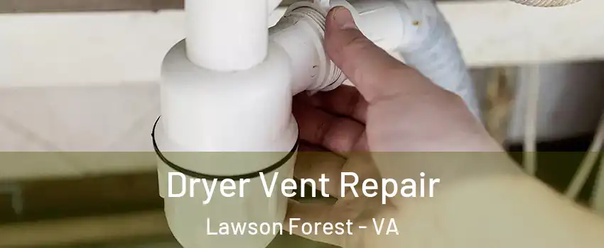 Dryer Vent Repair Lawson Forest - VA