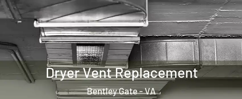 Dryer Vent Replacement Bentley Gate - VA