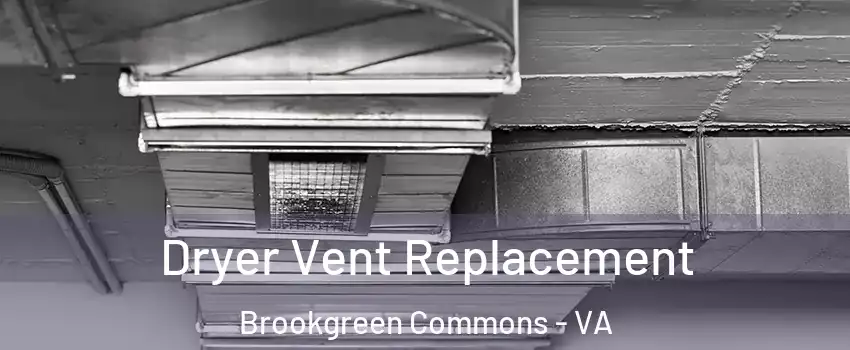 Dryer Vent Replacement Brookgreen Commons - VA