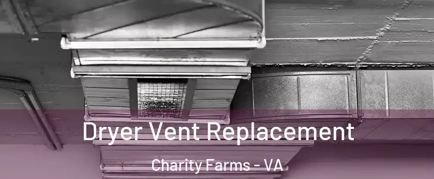 Dryer Vent Replacement Charity Farms - VA