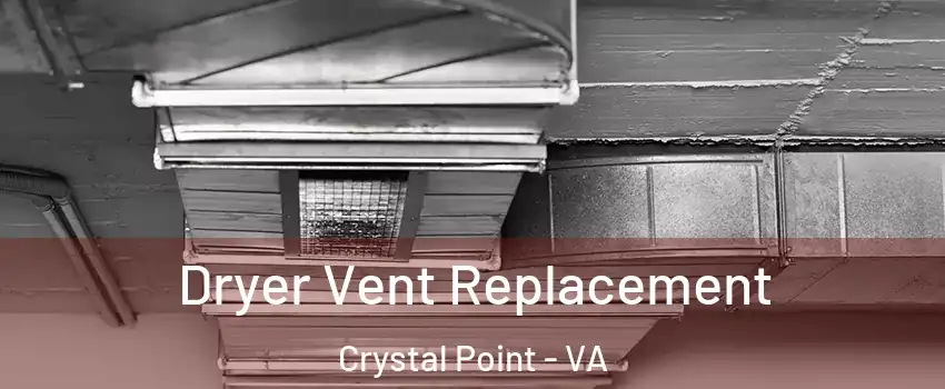 Dryer Vent Replacement Crystal Point - VA