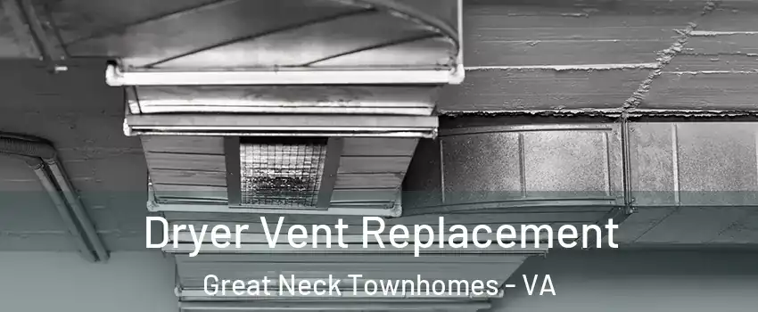 Dryer Vent Replacement Great Neck Townhomes - VA