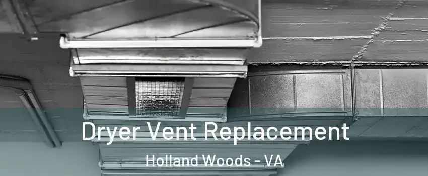 Dryer Vent Replacement Holland Woods - VA