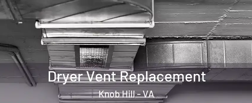 Dryer Vent Replacement Knob Hill - VA