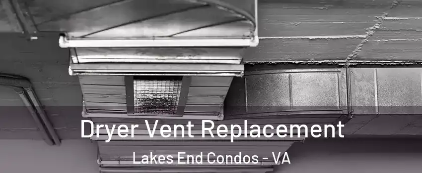 Dryer Vent Replacement Lakes End Condos - VA