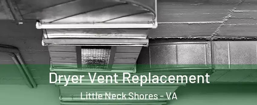 Dryer Vent Replacement Little Neck Shores - VA