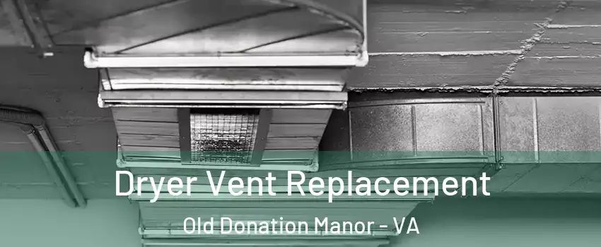 Dryer Vent Replacement Old Donation Manor - VA