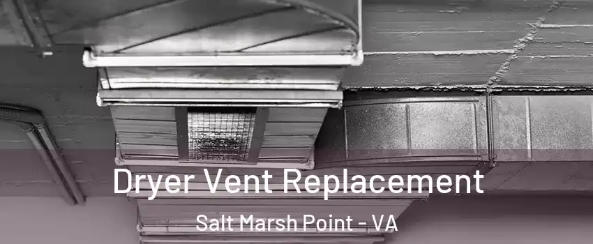 Dryer Vent Replacement Salt Marsh Point - VA