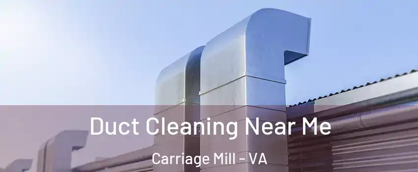 Duct Cleaning Near Me Carriage Mill - VA