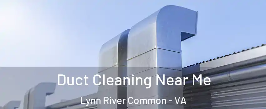 Duct Cleaning Near Me Lynn River Common - VA