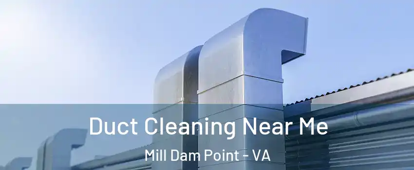 Duct Cleaning Near Me Mill Dam Point - VA