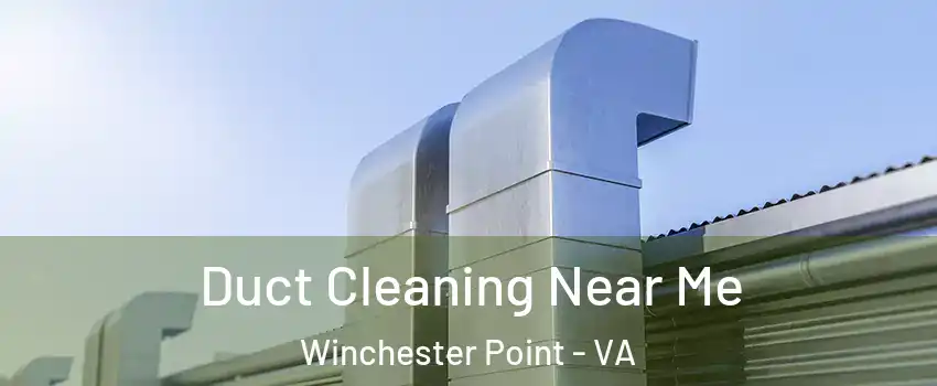 Duct Cleaning Near Me Winchester Point - VA