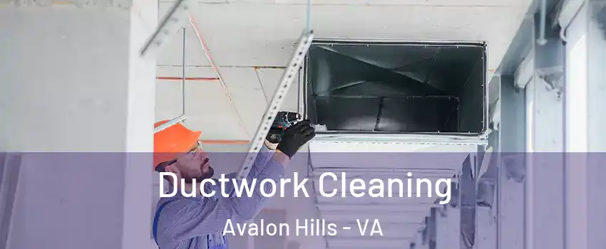 Ductwork Cleaning Avalon Hills - VA