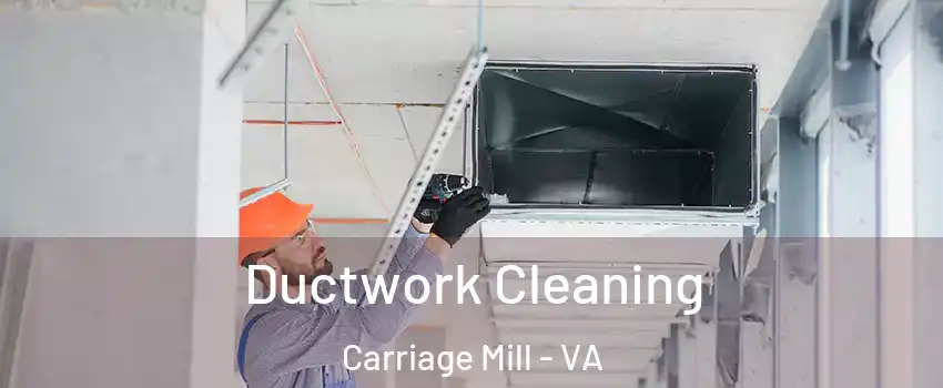 Ductwork Cleaning Carriage Mill - VA