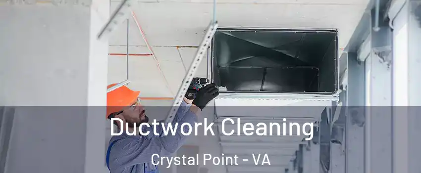 Ductwork Cleaning Crystal Point - VA