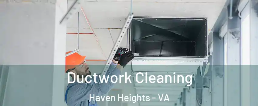 Ductwork Cleaning Haven Heights - VA