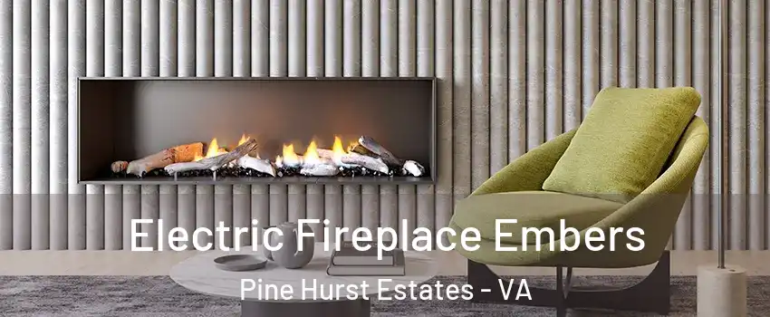 Electric Fireplace Embers Pine Hurst Estates - VA