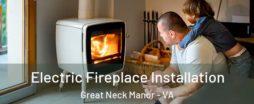 Electric Fireplace Installation Great Neck Manor - VA