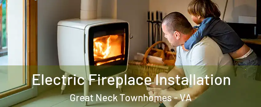 Electric Fireplace Installation Great Neck Townhomes - VA