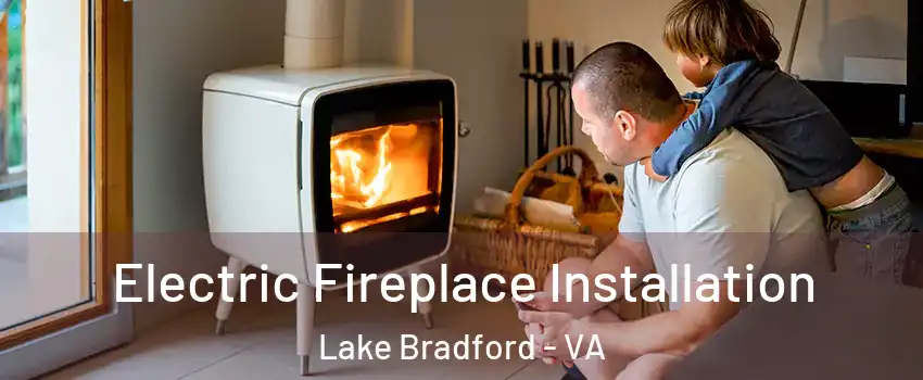 Electric Fireplace Installation Lake Bradford - VA