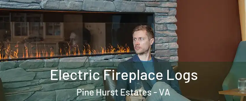 Electric Fireplace Logs Pine Hurst Estates - VA