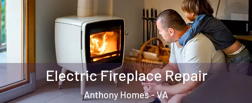 Electric Fireplace Repair Anthony Homes - VA