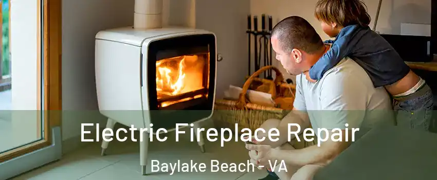 Electric Fireplace Repair Baylake Beach - VA