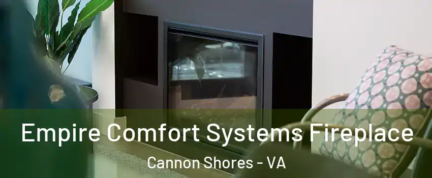 Empire Comfort Systems Fireplace Cannon Shores - VA