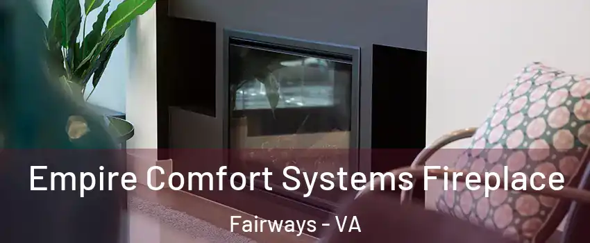 Empire Comfort Systems Fireplace Fairways - VA