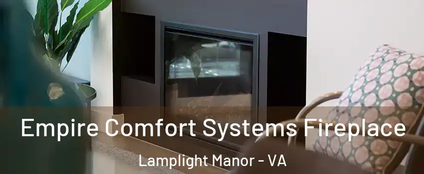 Empire Comfort Systems Fireplace Lamplight Manor - VA