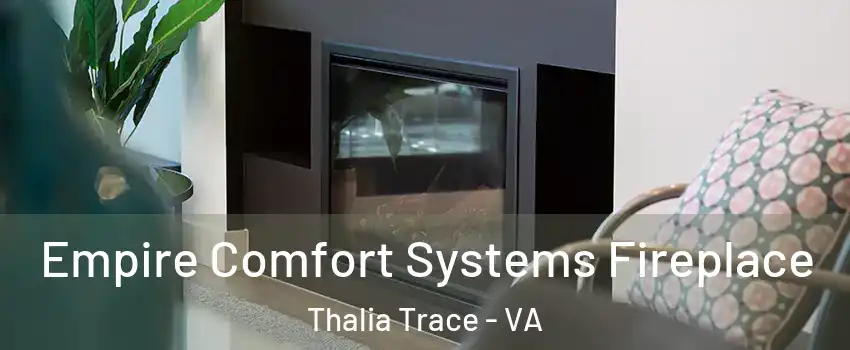 Empire Comfort Systems Fireplace Thalia Trace - VA