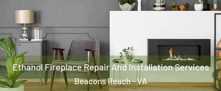 Ethanol Fireplace Repair And Installation Services Beacons Reach - VA