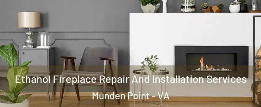 Ethanol Fireplace Repair And Installation Services Munden Point - VA