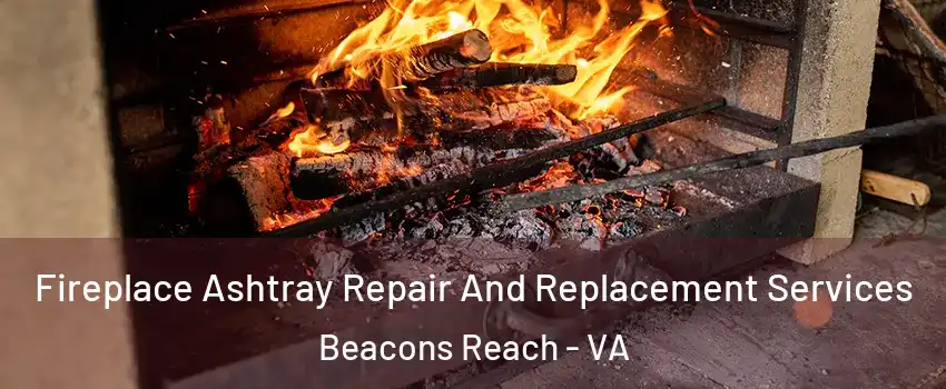 Fireplace Ashtray Repair And Replacement Services Beacons Reach - VA