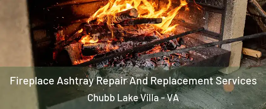 Fireplace Ashtray Repair And Replacement Services Chubb Lake Villa - VA