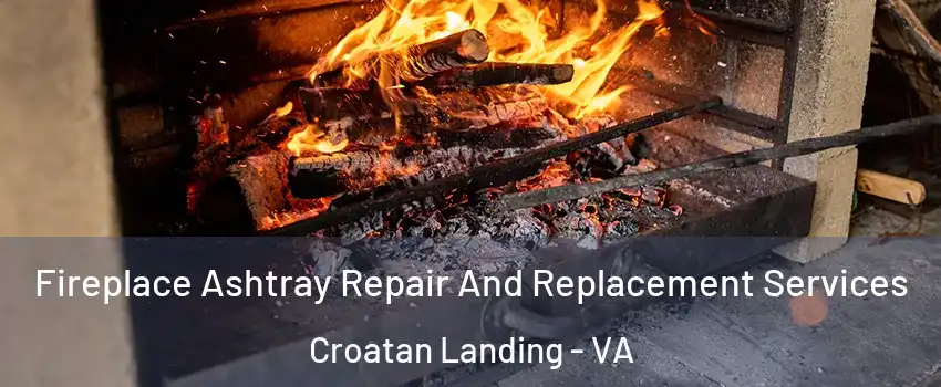 Fireplace Ashtray Repair And Replacement Services Croatan Landing - VA