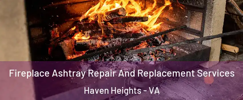 Fireplace Ashtray Repair And Replacement Services Haven Heights - VA