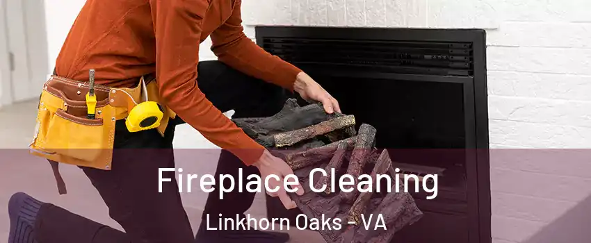 Fireplace Cleaning Linkhorn Oaks - VA