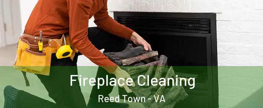 Fireplace Cleaning Reed Town - VA