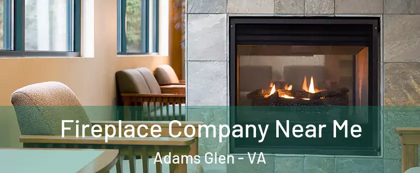 Fireplace Company Near Me Adams Glen - VA