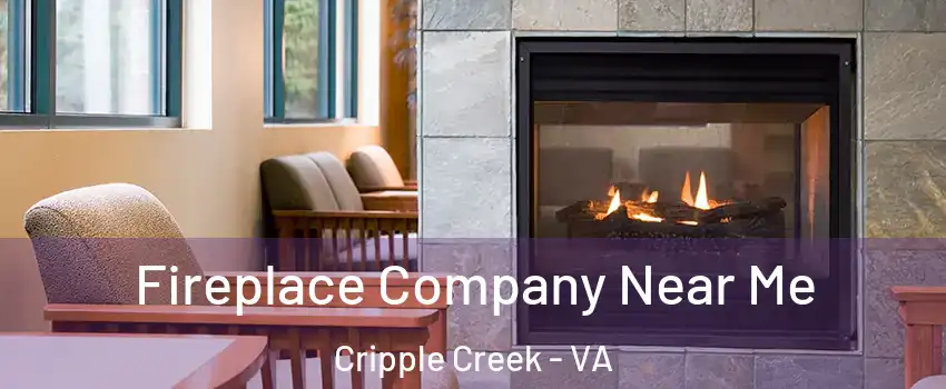 Fireplace Company Near Me Cripple Creek - VA