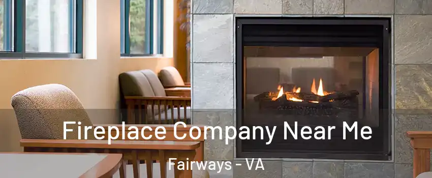 Fireplace Company Near Me Fairways - VA