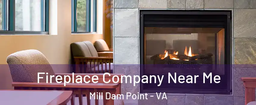 Fireplace Company Near Me Mill Dam Point - VA