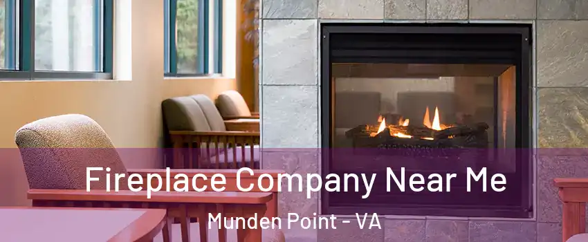 Fireplace Company Near Me Munden Point - VA